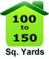 100 to 150 Sq. Yards (900 to 1350 Sq. Feet)